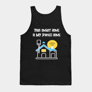 Your Smart Home is my Pwned Home. Tank Top